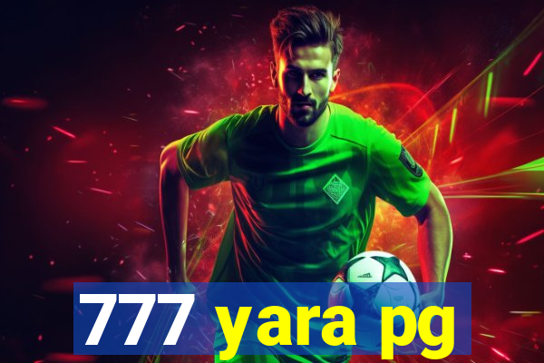 777 yara pg